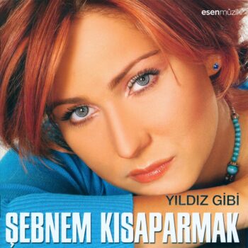 Sebnem Kisaparmak - Yildiz gibi --